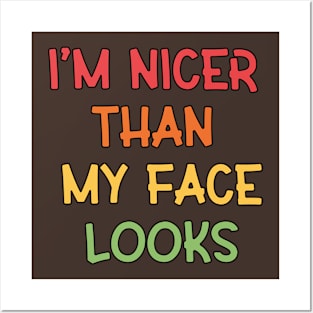 I'm Nicer Than My Face Looks Posters and Art